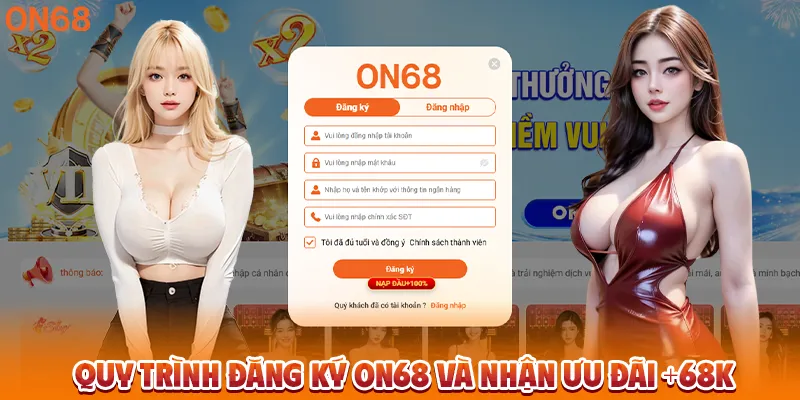 Quy trình đăng ký ON68 và nhận ưu đãi +68K. 